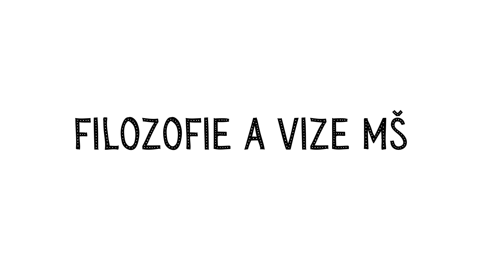 Filozofie a vize MŠ