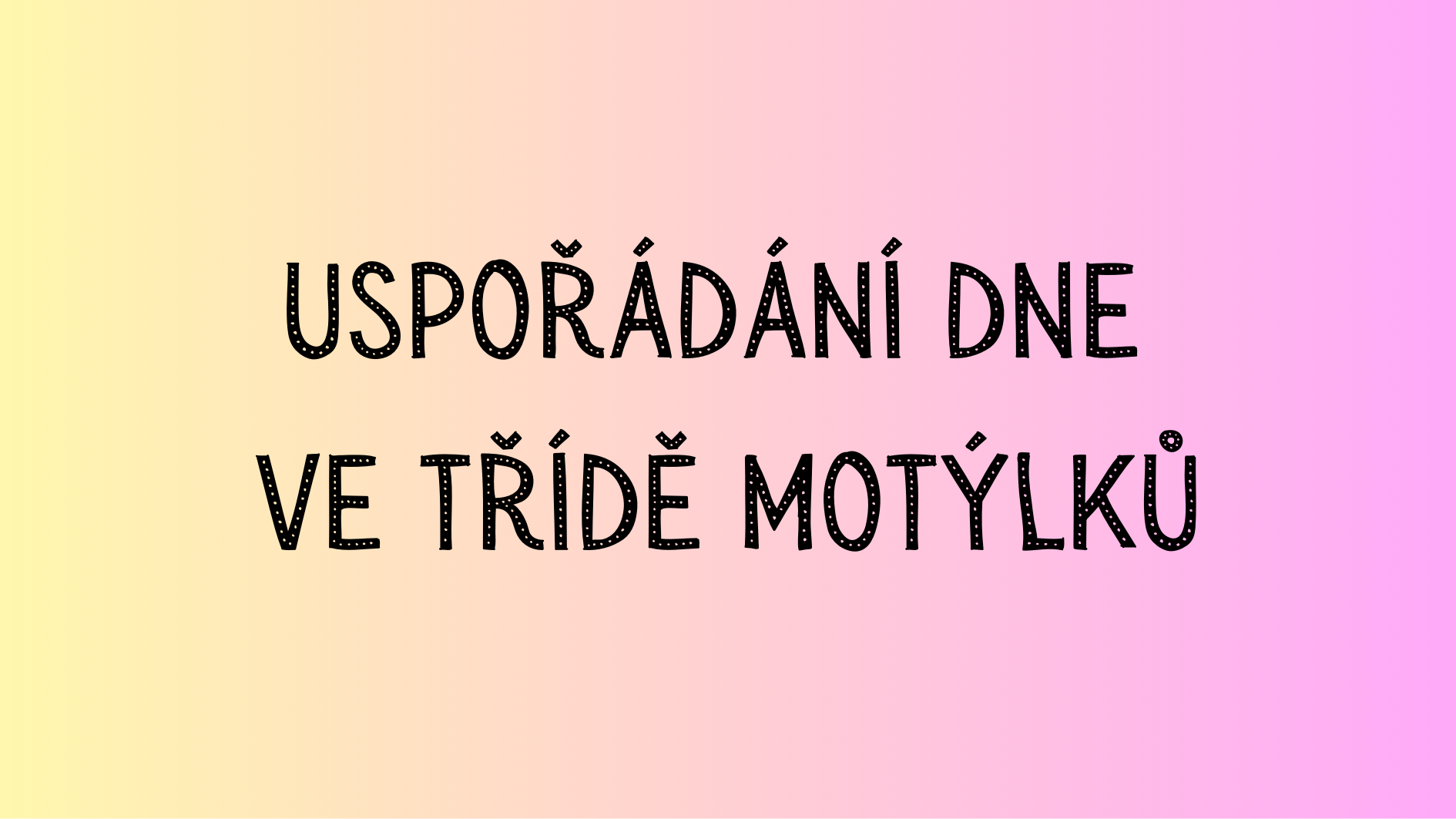 Uspořádání dne ve třídě Motýlků