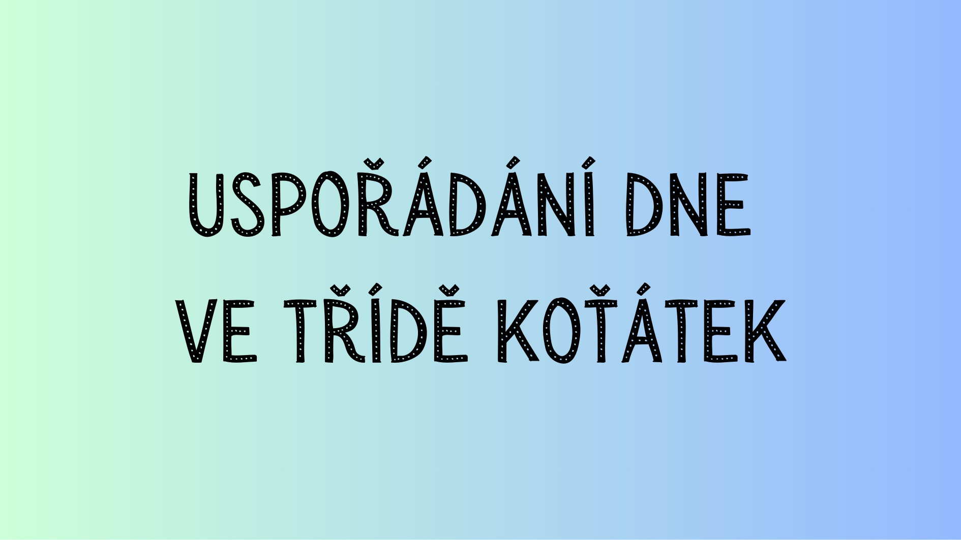 Uspořádání dne ve třídě Koťátek