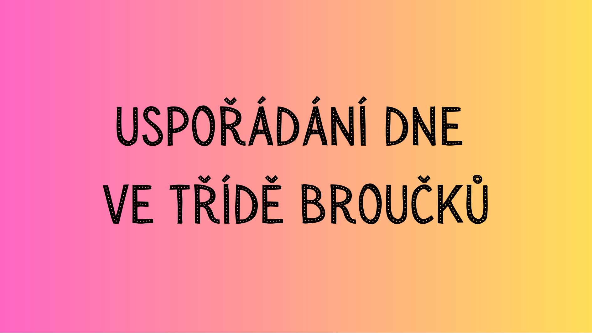 Uspořádání dne ve třídě Broučků