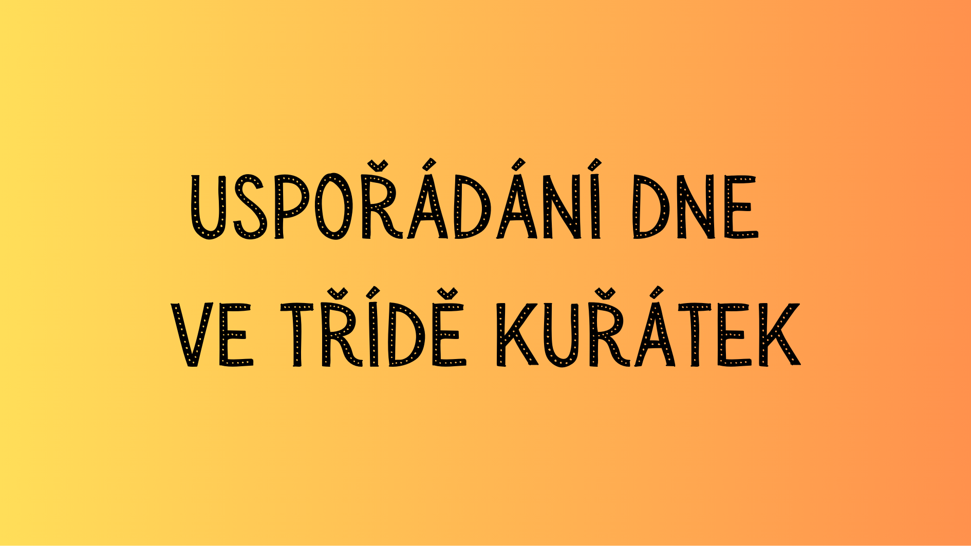 Uspořádání dne ve třídě Kuřátek