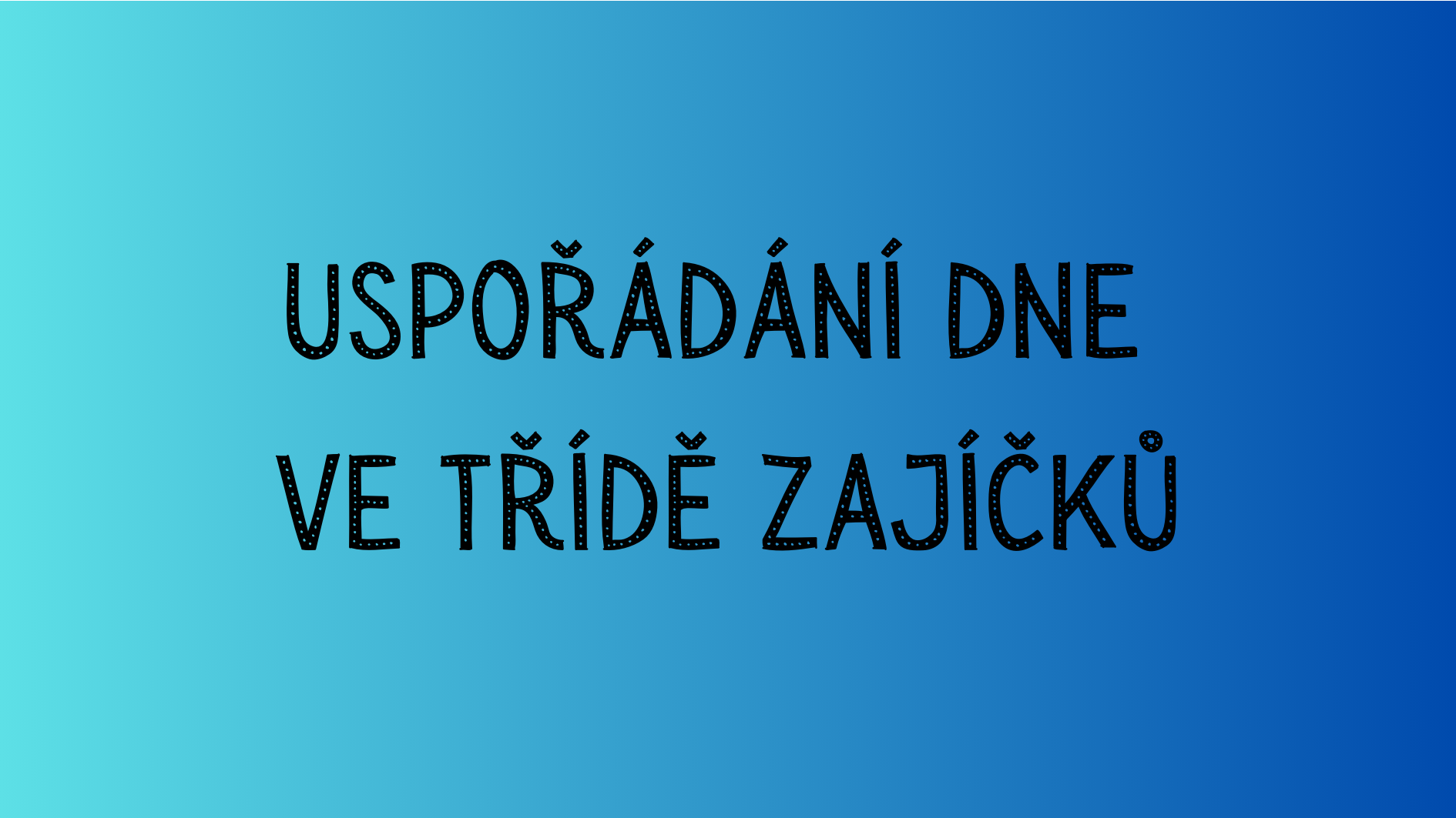 Uspořádání dne ve třídě Zajíčků