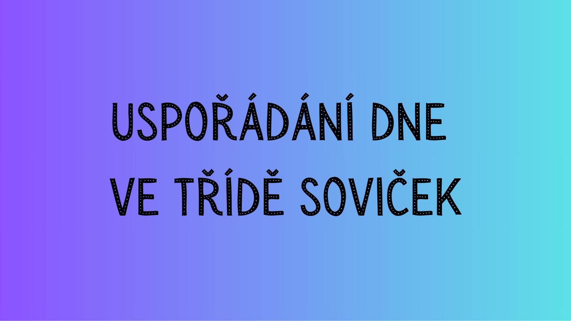 Uspořádání dne ve třídě Soviček