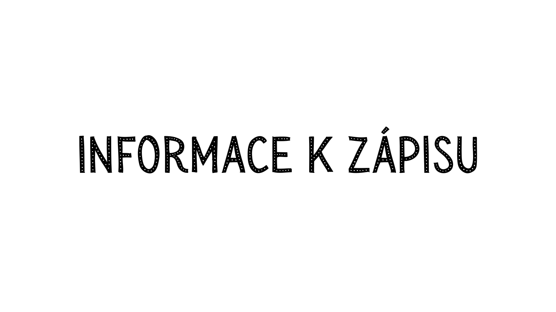 Informace k zápisu
