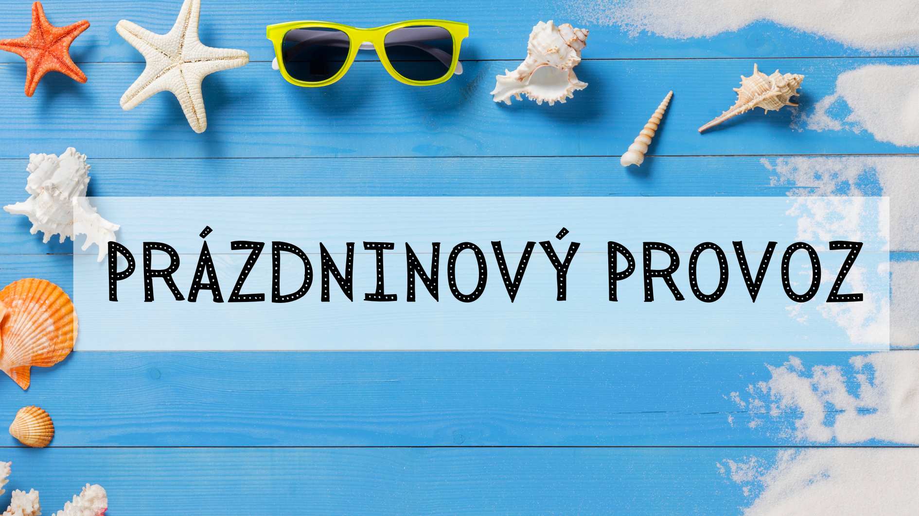 PRÁZDNINOVÝ PROVOZ