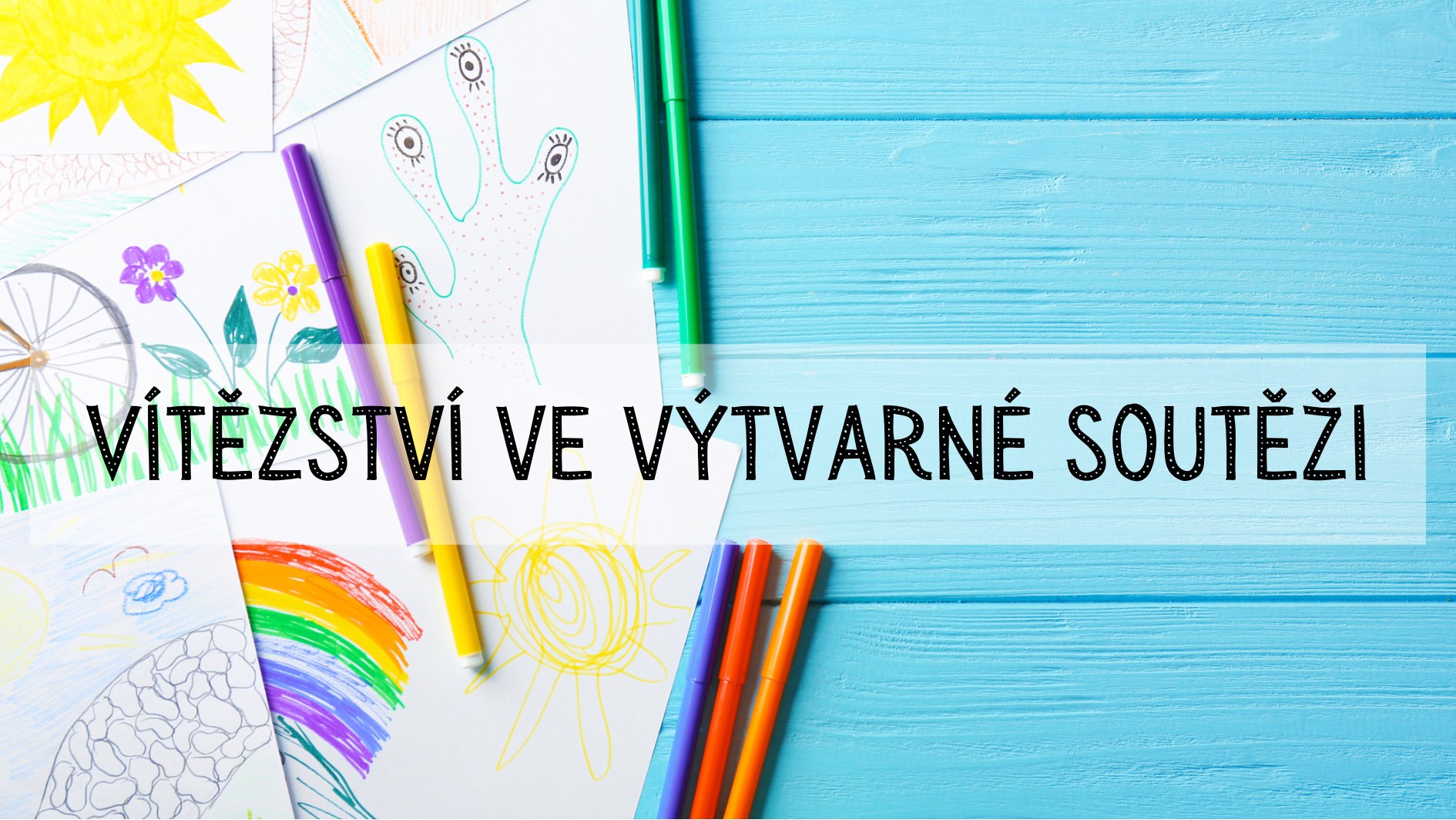 VÝTVARNÁ SOUTĚŽ - MOJE MĚSTO MŮJ DOMOV