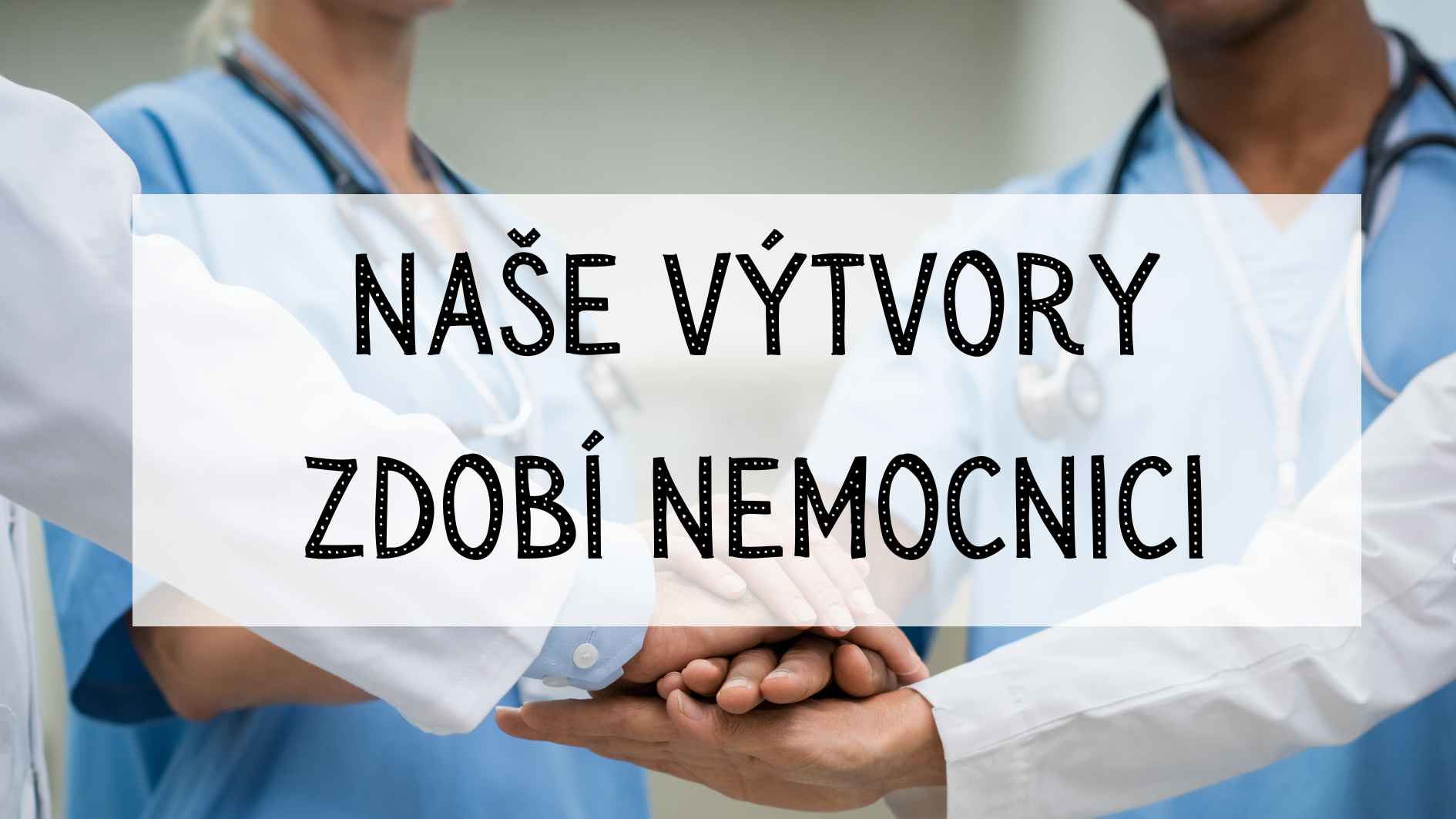 Naše výtvory zdobí nemocnici