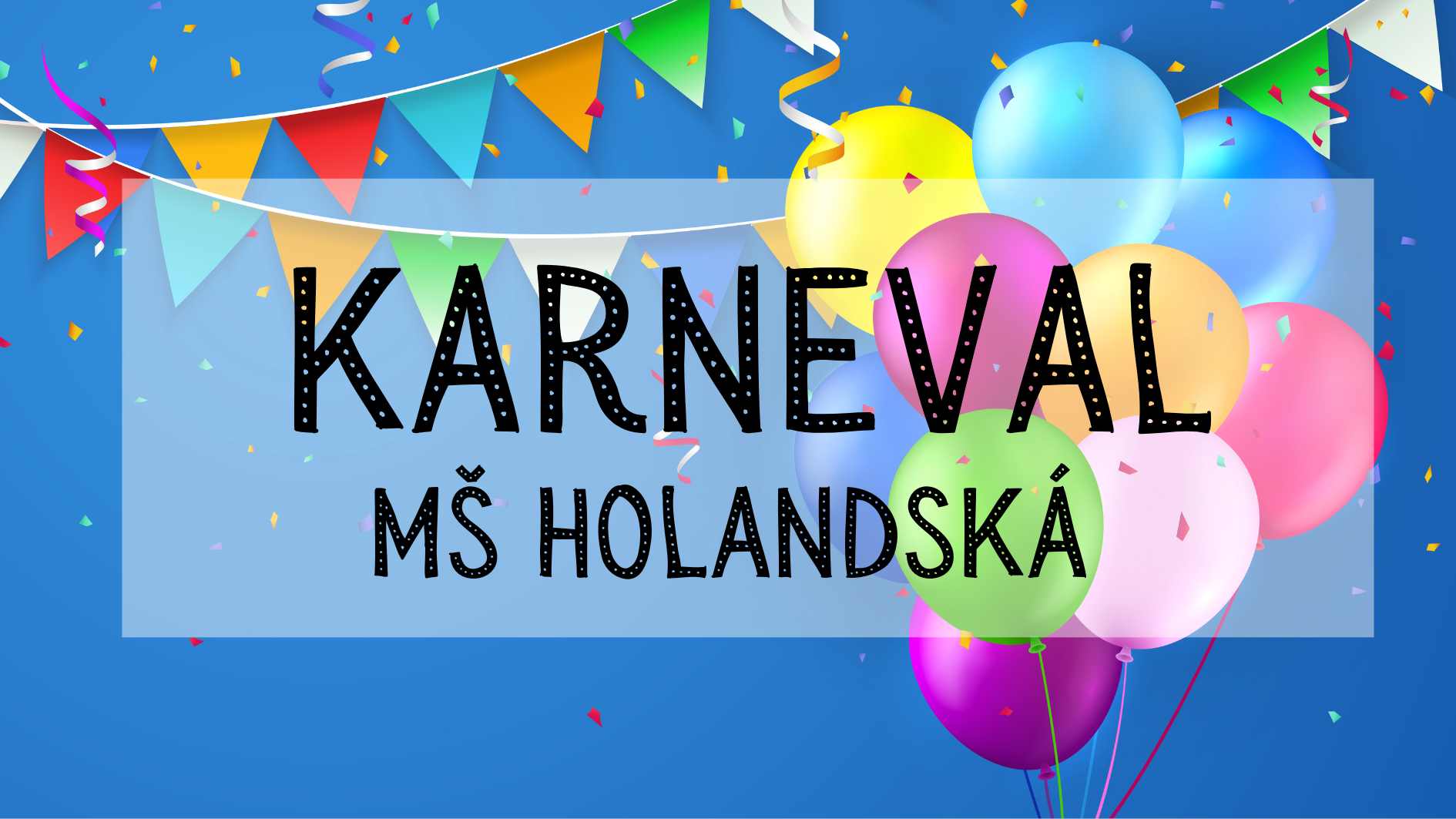 KARNEVAL MŠ HOLANDSKÁ