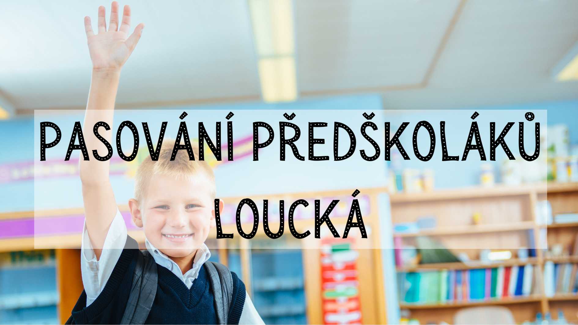Pasování předškoláků Loucká